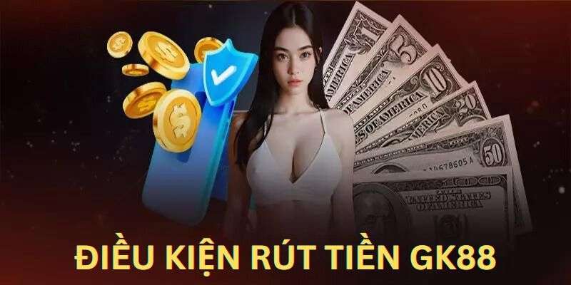 Các quy định rút tiền cần lưu ý tại GK88