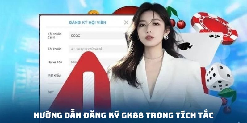 Các bước Đăng ký Gk88 cơ bản