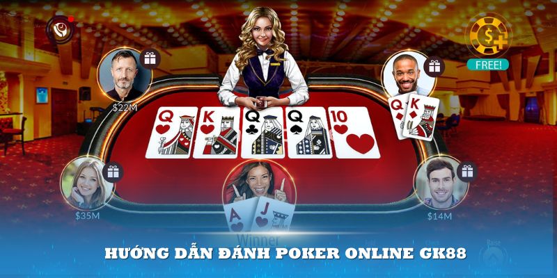 Hướng dẫn đánh Poker Online GK88 không phạm luật