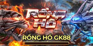 rồng hổ gk88