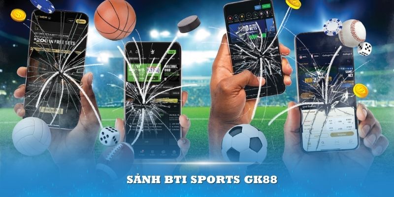 Sảnh Bti Sports nổi bật trong nền tảng cá cược trực tuyến thể thao