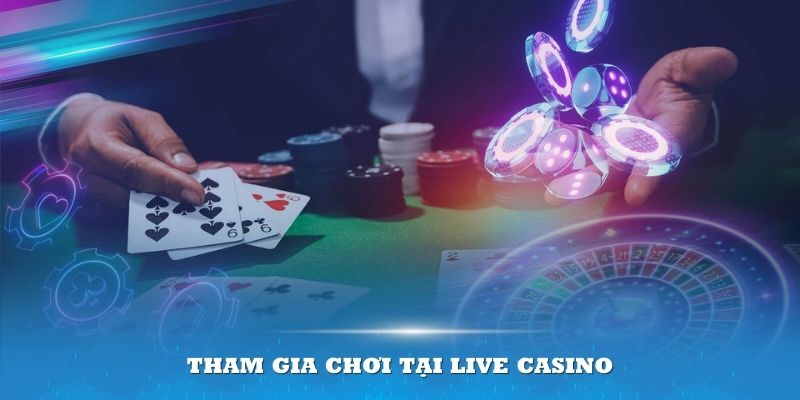 Tham gia chơi tại Live Casino mang đến nhiều điểm hấp dẫn cho thành viên