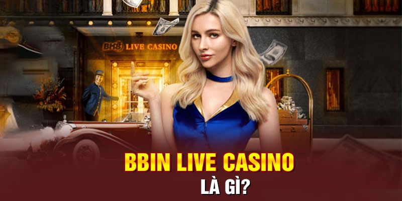 Thông tin về Bbin Live Casino Gk88