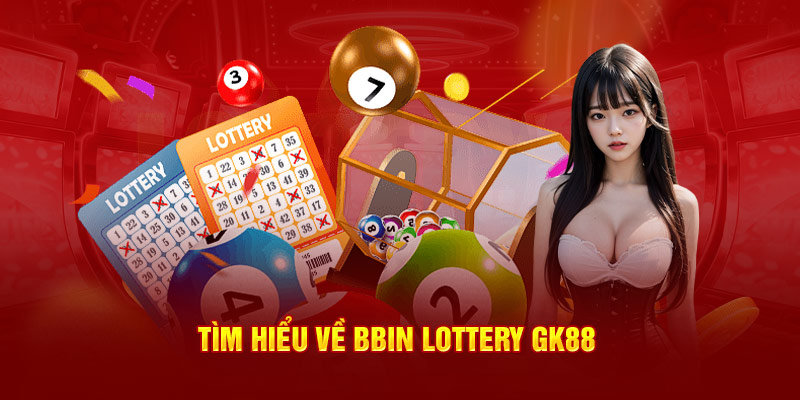 Tìm hiểu về Bbin lottery Gk88